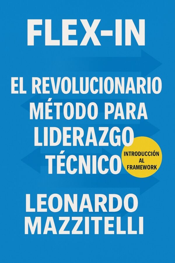 Flex-in El Revolucionario Método Para Liderazgo Técnico